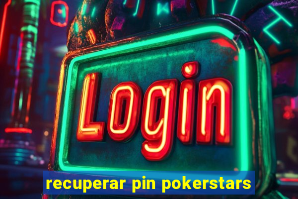 recuperar pin pokerstars