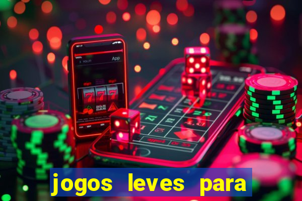 jogos leves para pc fraco blog