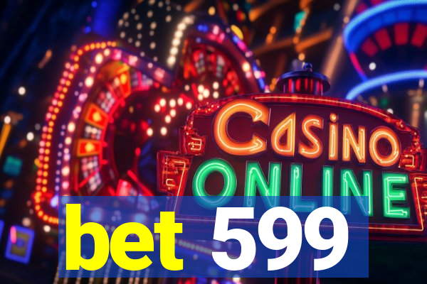 bet 599