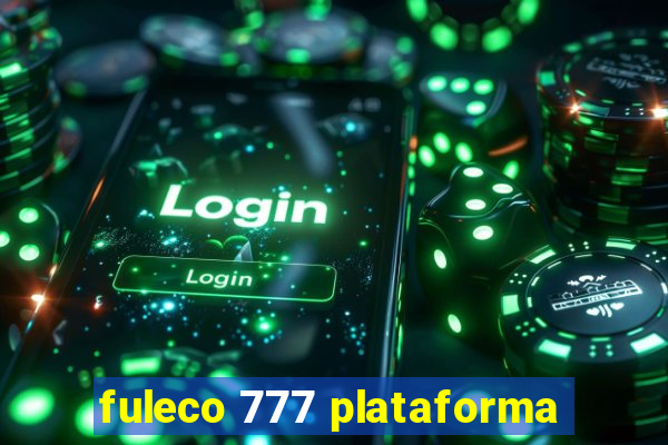 fuleco 777 plataforma