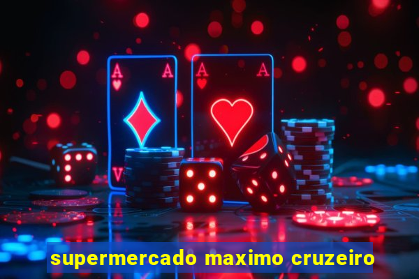 supermercado maximo cruzeiro