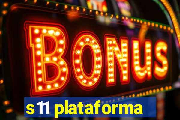 s11 plataforma