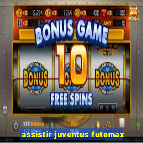 assistir juventus futemax