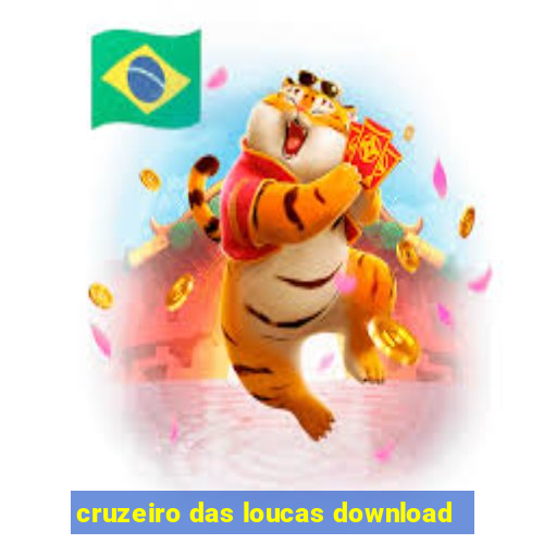 cruzeiro das loucas download