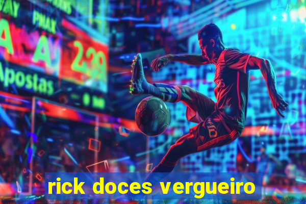 rick doces vergueiro