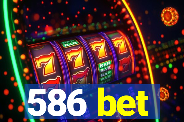 586 bet