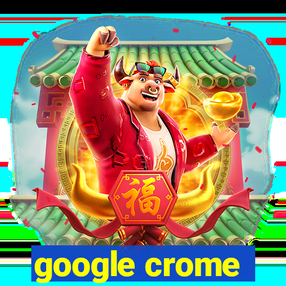 google crome