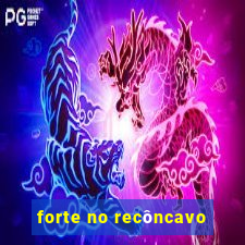 forte no recôncavo