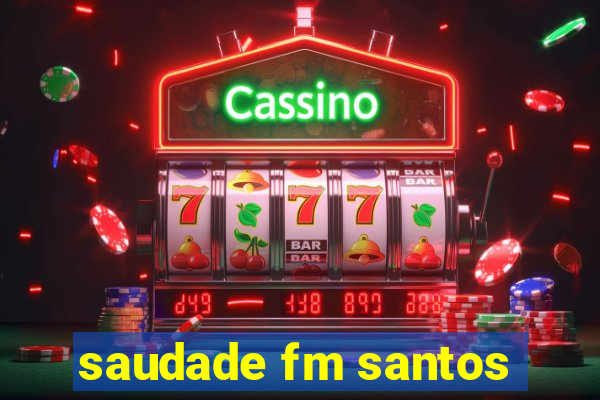 saudade fm santos