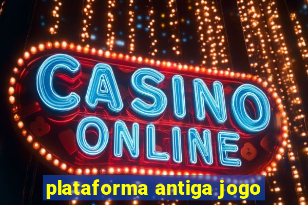 plataforma antiga jogo