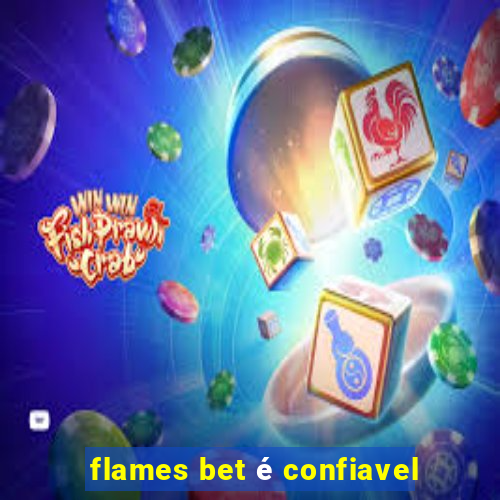 flames bet é confiavel