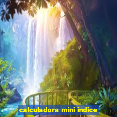 calculadora mini indice