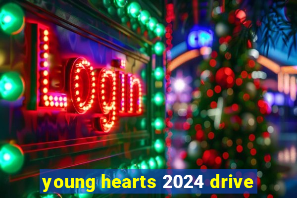 young hearts 2024 drive