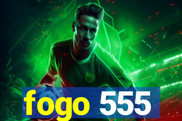 fogo 555