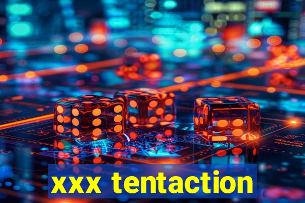 xxx tentaction