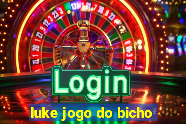 luke jogo do bicho