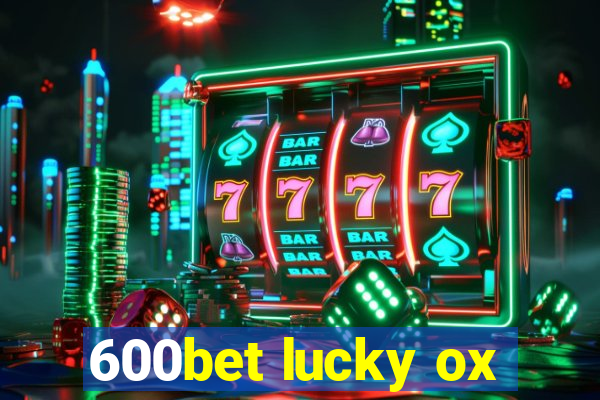 600bet lucky ox