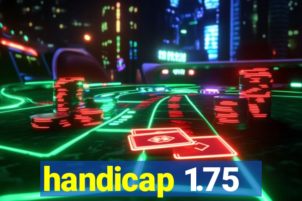 handicap 1.75