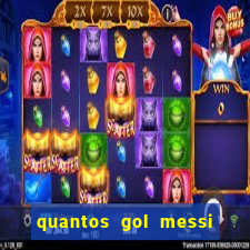 quantos gol messi tem na carreira