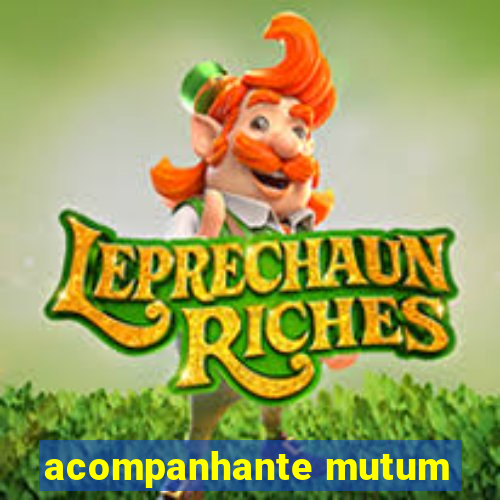 acompanhante mutum