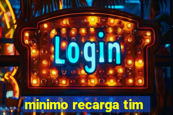 minimo recarga tim