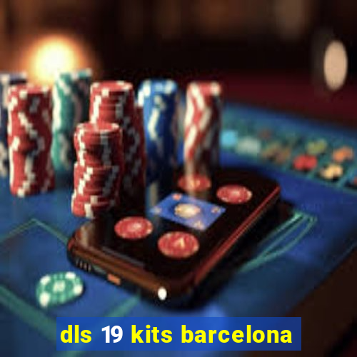 dls 19 kits barcelona