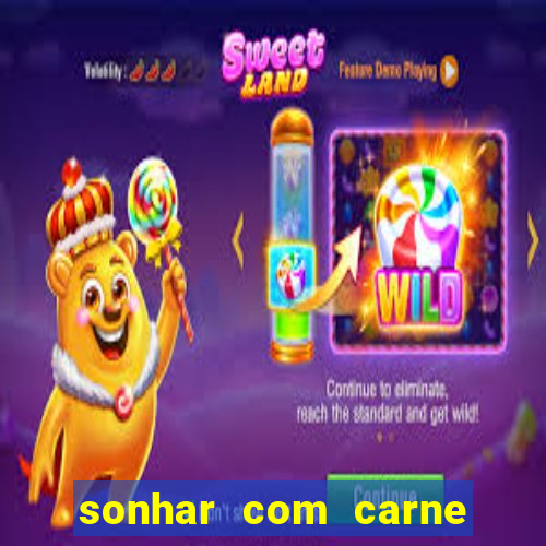 sonhar com carne de porco jogo do bicho