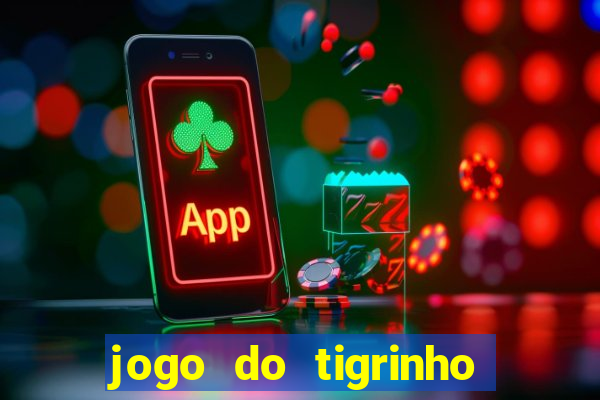 jogo do tigrinho plataforma chinesa