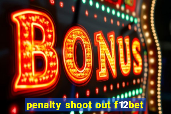 penalty shoot out f12bet