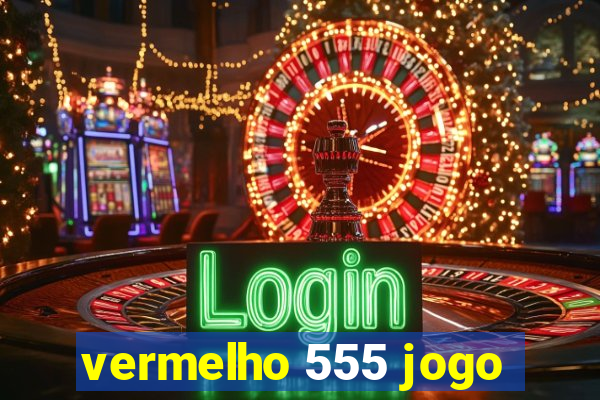 vermelho 555 jogo