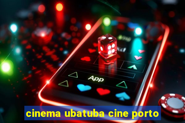 cinema ubatuba cine porto