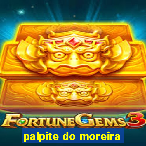 palpite do moreira