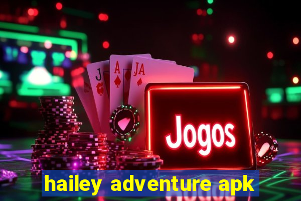 hailey adventure apk