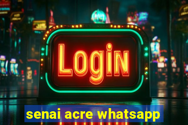 senai acre whatsapp