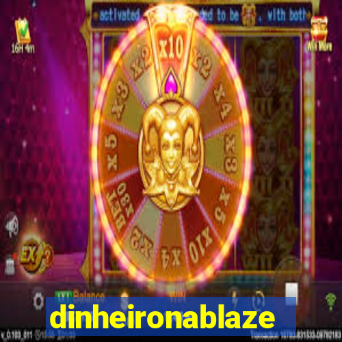 dinheironablaze