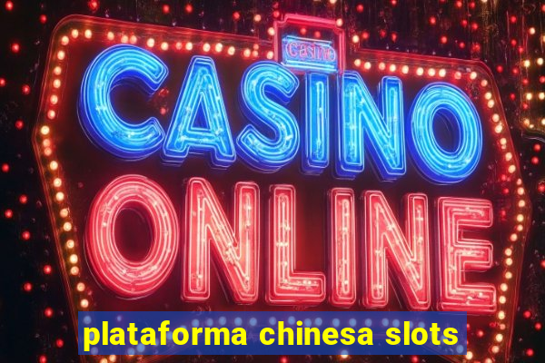 plataforma chinesa slots