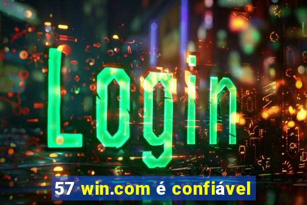 57 win.com é confiável