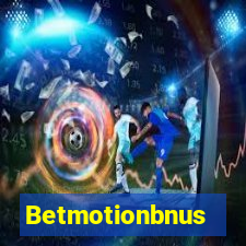 Betmotionbnus