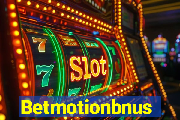 Betmotionbnus