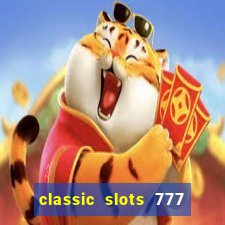 classic slots 777 paga mesmo