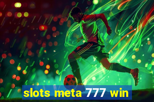 slots meta 777 win