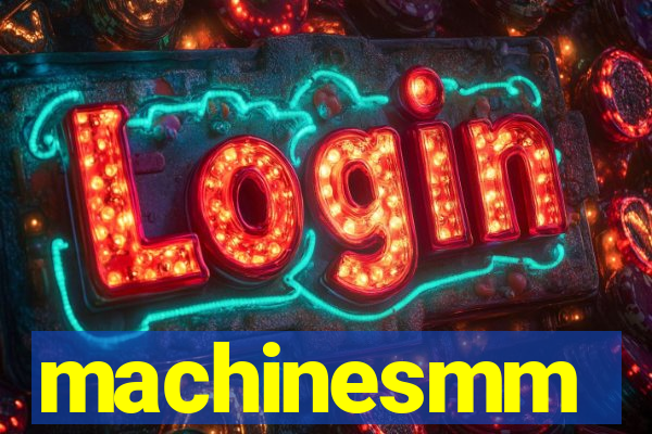 machinesmm