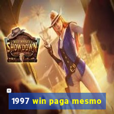 1997 win paga mesmo