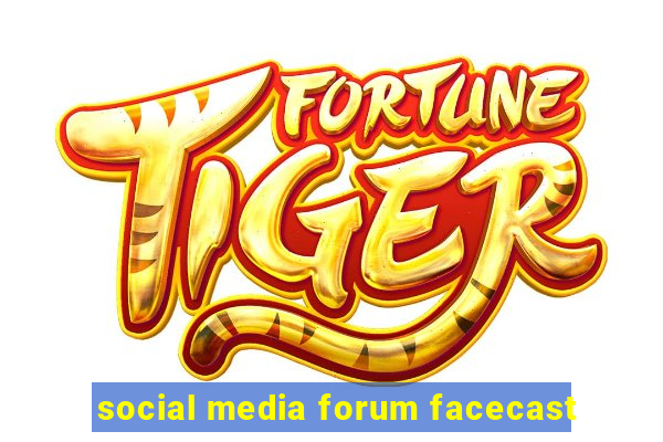 social media forum facecast