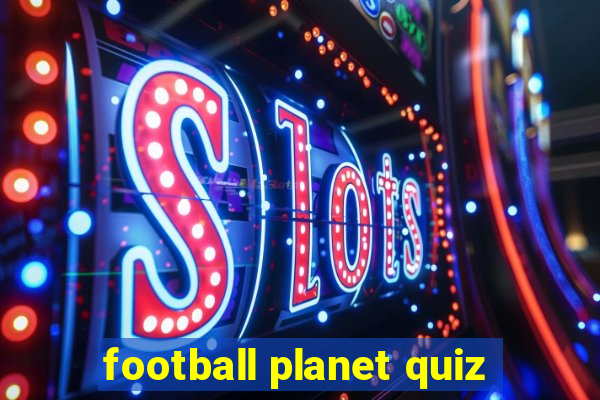 football planet quiz