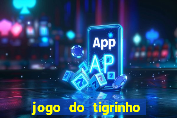 jogo do tigrinho verdade ou mentira