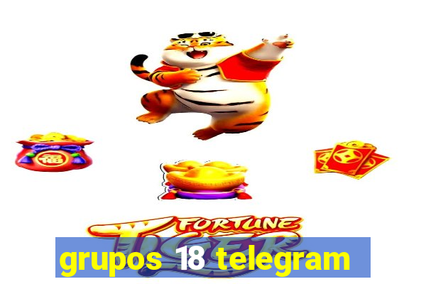 grupos 18 telegram