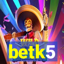 betk5