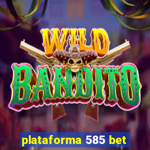 plataforma 585 bet