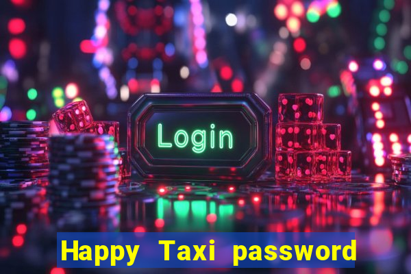 Happy Taxi password road 96 road 96 happy taxi security